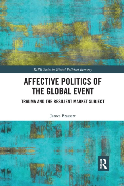 Affective Politics of the Global Event: Trauma and the Resilient Market Subject