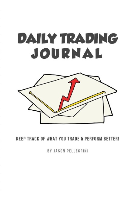 Daily Trading Journal: Keep Track of What Your Trade & Perform Better!