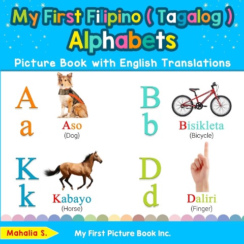 My First Filipino ( Tagalog ) Alphabets Picture Book with English Translations: Bilingual Early Learning & Easy Teaching Filipino ( Tagalog ) Books for Kids