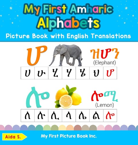 My First Amharic Alphabets Picture Book with English Translations: Bilingual Early Learning & Easy Teaching Amharic Books for Kids