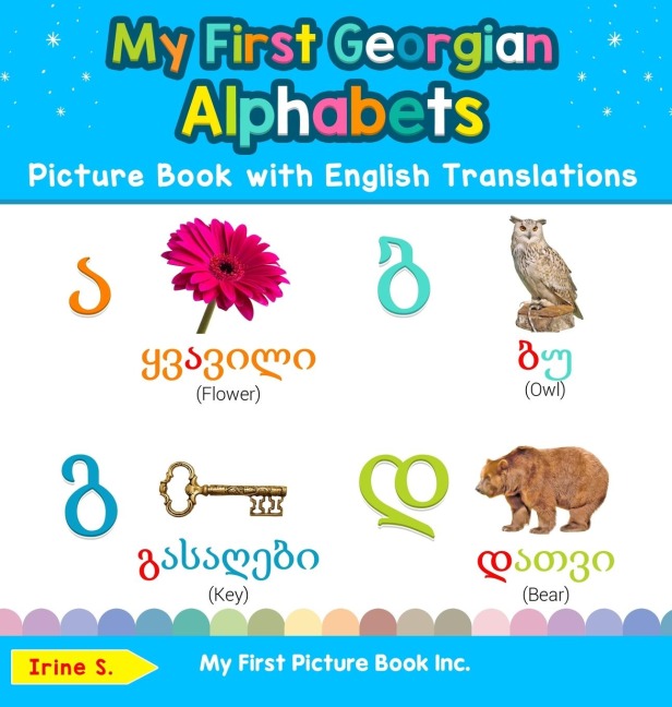 My First Georgian Alphabets Picture Book with English Translations: Bilingual Early Learning & Easy Teaching Georgian Books for Kids