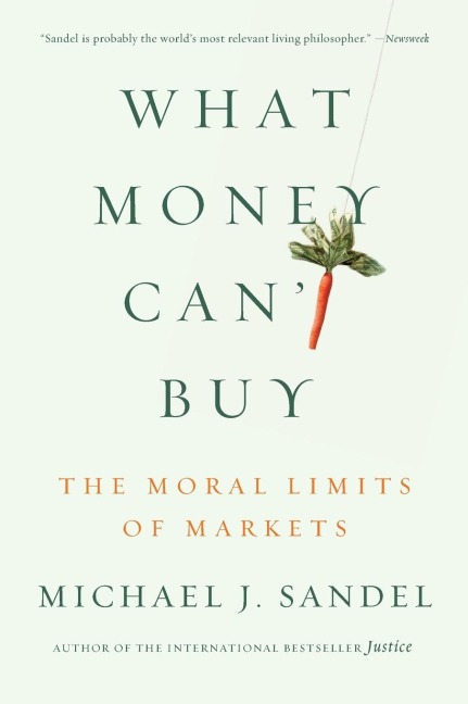 What Money Can't Buy: The Moral Limits of Markets