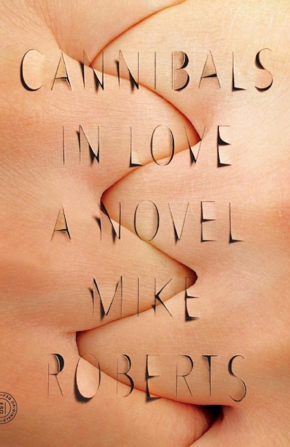 Cannibals in Love: A Novel