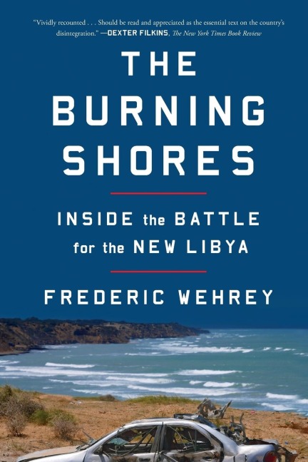 The Burning Shores: Inside the Battle for the New Libya