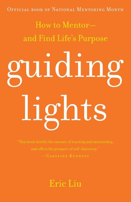 Guiding Lights: How to Mentor-and Find Lifes Purpose