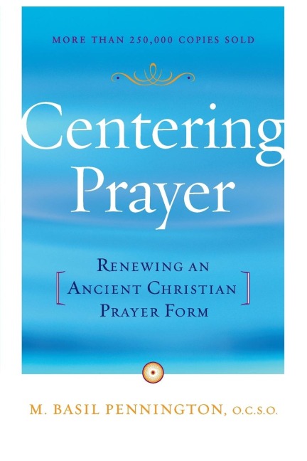 Centering Prayer: Renewing an Ancient Christian Prayer Form