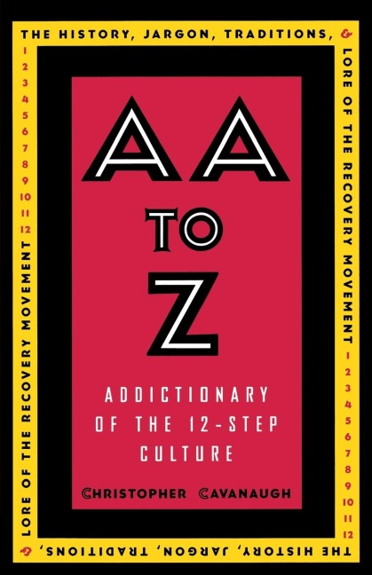 AA to Z: An Addictionary of the 12-Step Culture