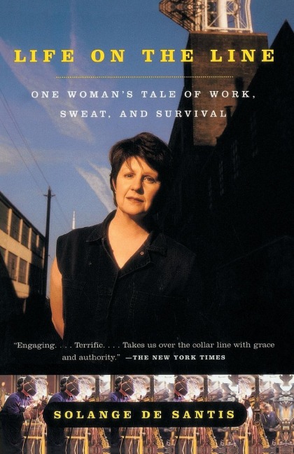Life on the Line: One Womans Tale of Work, Sweat, and Survival