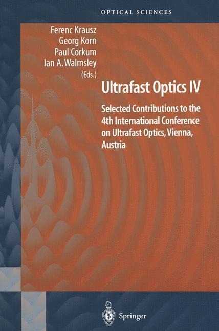 Ultrafast Optics IV: Selected Contributions to the 4th International Conference on Ultrafast Optics, Vienna, Austria