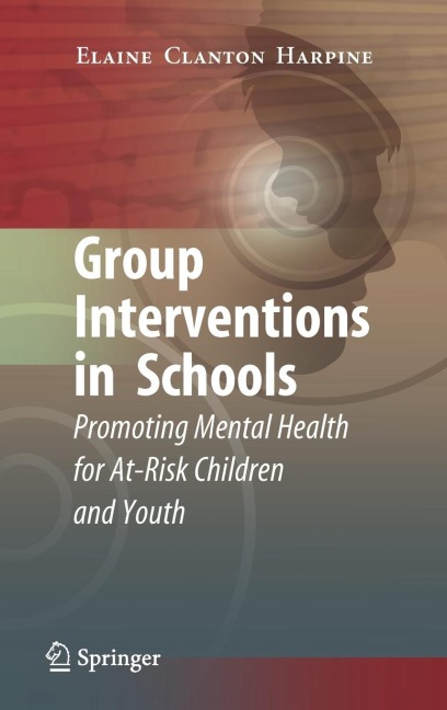 Group Interventions in Schools: Promoting Mental Health for At-Risk Children and Youth