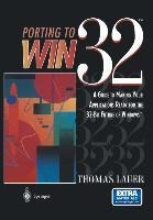 Porting to Win32(TM): A Guide to Making Your Applications Ready for the 32-Bit Future of Windows(TM)