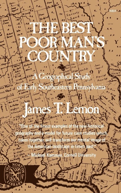 The Best Poor Mans Country: A Geographical Study of Early Southeastern Pennsylvania