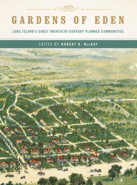 Gardens of Eden: Long Islands Early Twentieth-Century Planned Communities
