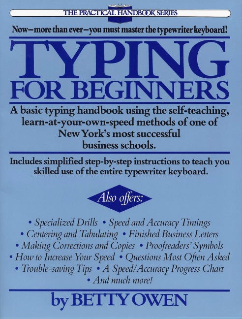 Typing for Beginners: A Basic Typing Handbook Using the Self-Teaching, Learn-at-Your-Own-Speed Methodsof One of New Yorks Most Successful Business Schools