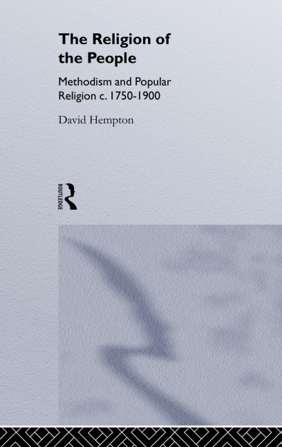 Religion of the People: Methodism and Popular Religion 1750-1900