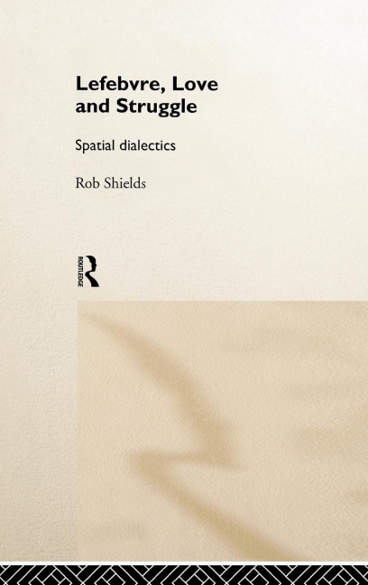 Lefebvre, Love and Struggle: Spatial Dialectics