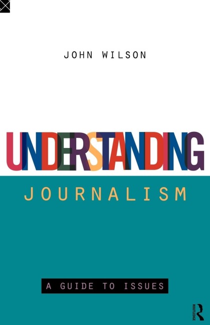 Understanding Journalism: A Guide to Issues