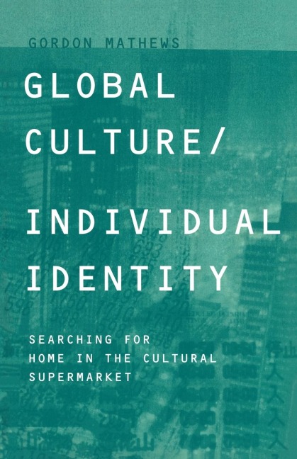 Global Culture/Individual Identity: Searching for Home in the Cultural Supermarket