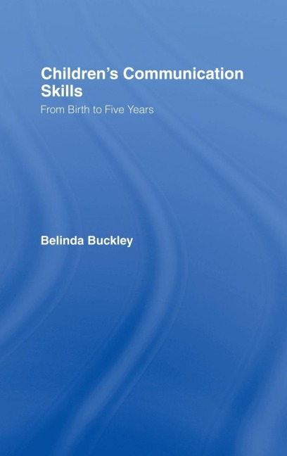 Childrens Communication Skills: From Birth to Five Years