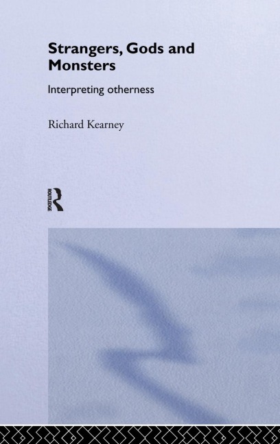 Strangers, Gods and Monsters: Interpreting Otherness