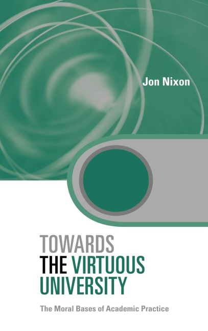 Towards the Virtuous University: The Moral Bases of Academic Practice