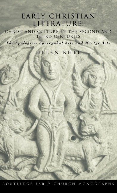 Early Christian Literature: Christ and Culture in the Second and Third Centuries