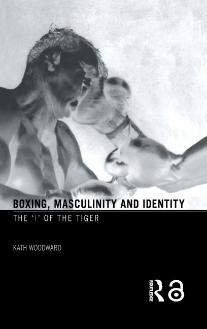 Boxing, Masculinity and Identity: The I of the Tiger