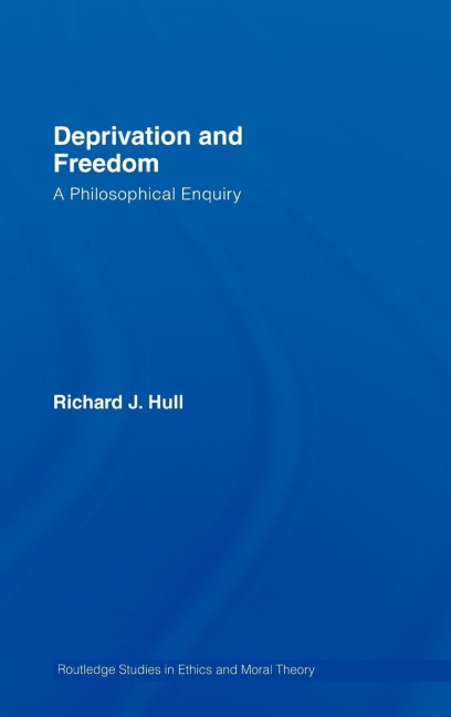 Deprivation and Freedom: A Philosophical Enquiry