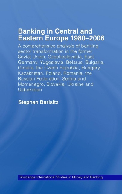 Banking in Central and Eastern Europe 1980-2006: From Communism to Capitalism