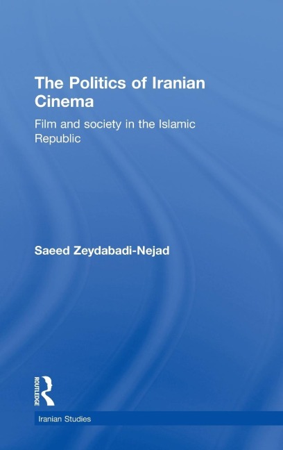 The Politics of Iranian Cinema: Film and Society in the Islamic Republic