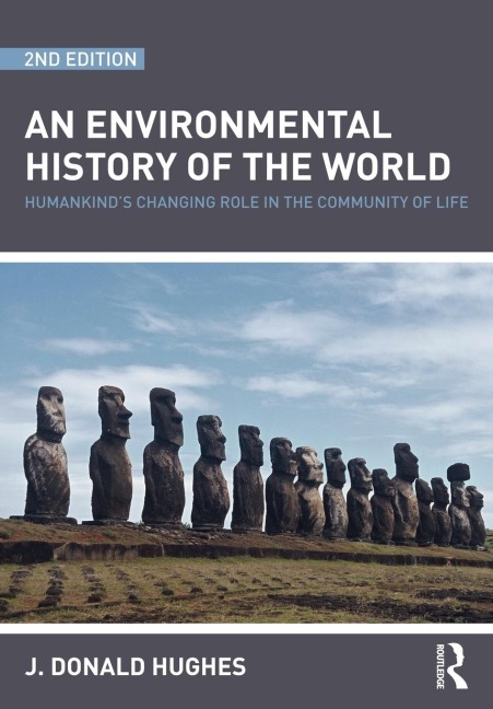 An Environmental History of the World: Humankinds Changing Role in the Community of Life