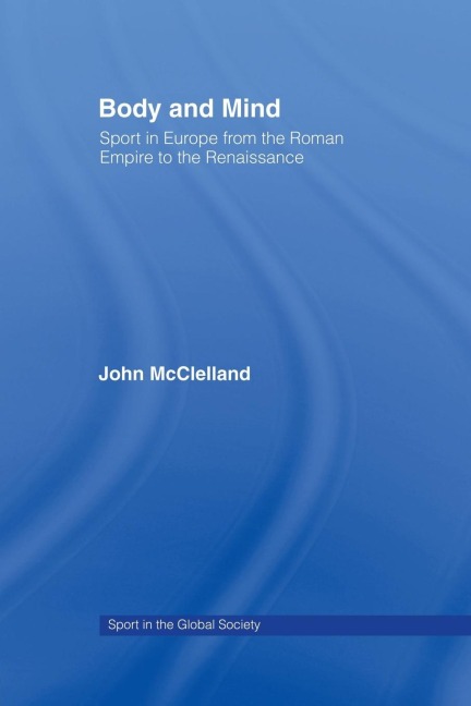Body and Mind: Sport in Europe from the Roman Empire to the Renaissance
