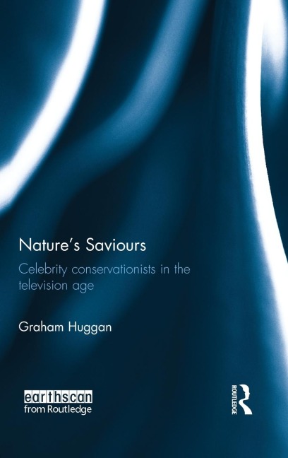 Natures Saviours: Celebrity Conservationists in the Television Age