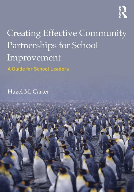 Creating Effective Community Partnerships for School Improvement: A Guide for School Leaders