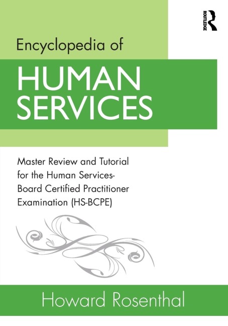 Encyclopedia of Human Services: Master Review and Tutorial for the Human Services-Board Certified Practitioner Examination (HS-BCPE)