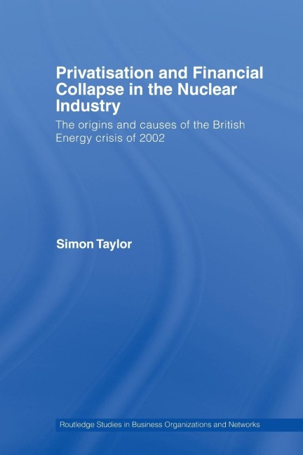 Privatisation and Financial Collapse in the Nuclear Industry: The Origins and Causes of the British Energy Crisis of 2002
