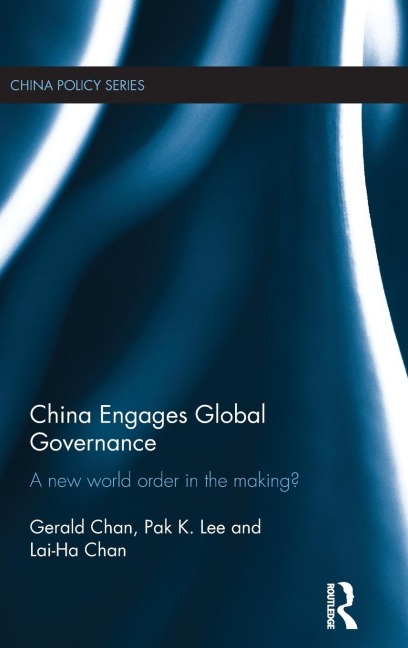 China Engages Global Governance: A New World Order in the Making?