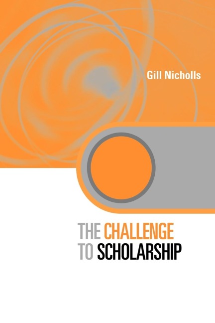 The Challenge to Scholarship: Rethinking Learning, Teaching and Research