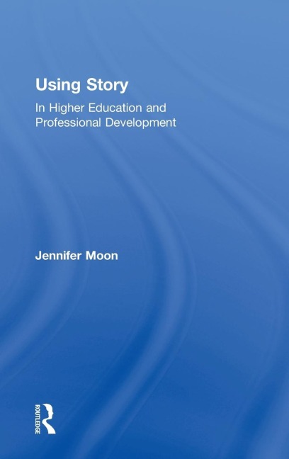 Using Story: In Higher Education and Professional Development