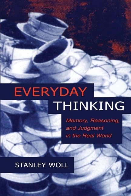 Everyday Thinking: Memory, Reasoning, and Judgment in the Real World