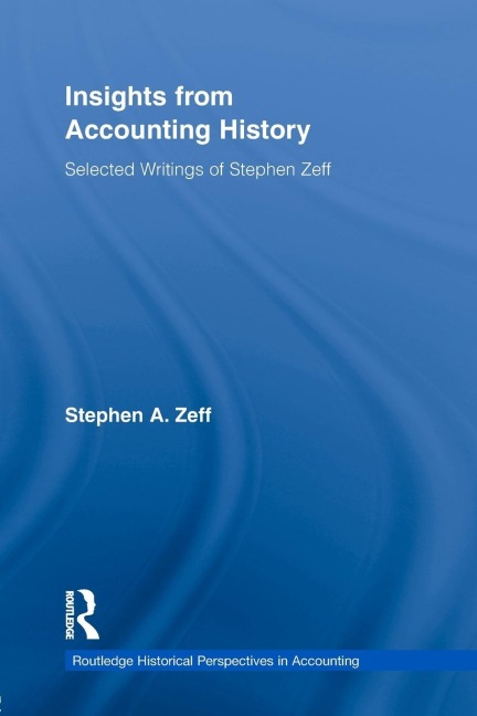 Insights from Accounting History: Selected Writings of Stephen Zeff