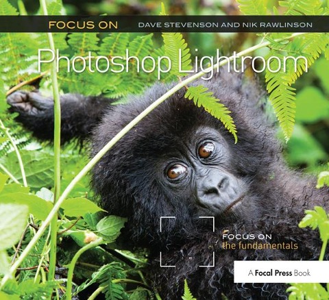 Focus on Photoshop Lightroom: Focus on the Fundamentals