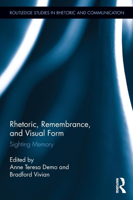 Rhetoric, Remembrance, and Visual Form: Sighting Memory