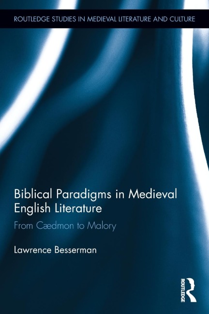 Biblical Paradigms in Medieval English Literature: From Cædmon to Malory