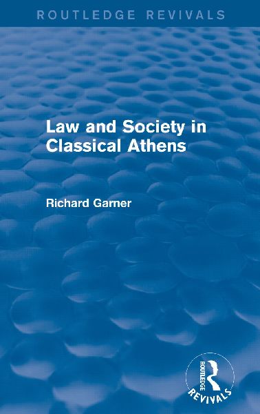 Law and Society in Classical Athens (Routledge Revivals)