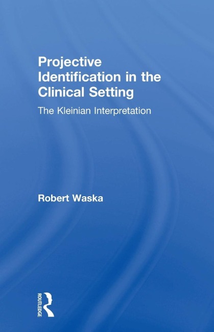 Projective Identification in the Clinical Setting: A Kleinian Interpretation