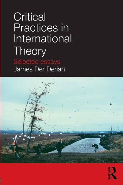 Critical Practices in International Theory: Selected Essays