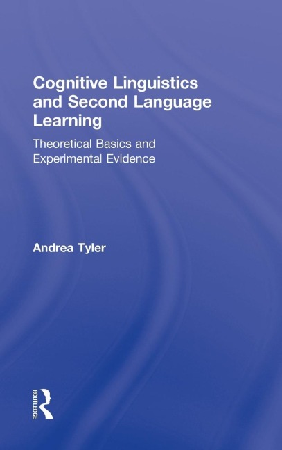 Cognitive Linguistics and Second Language Learning: Theoretical Basics and Experimental Evidence
