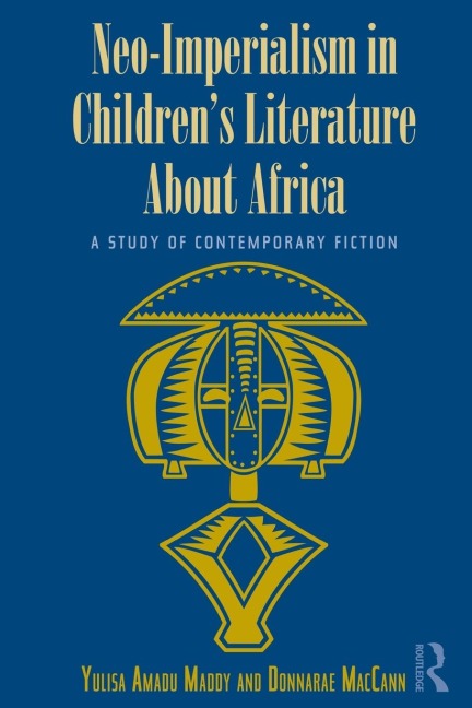 Neo-Imperialism in Childrens Literature About Africa: A Study of Contemporary Fiction