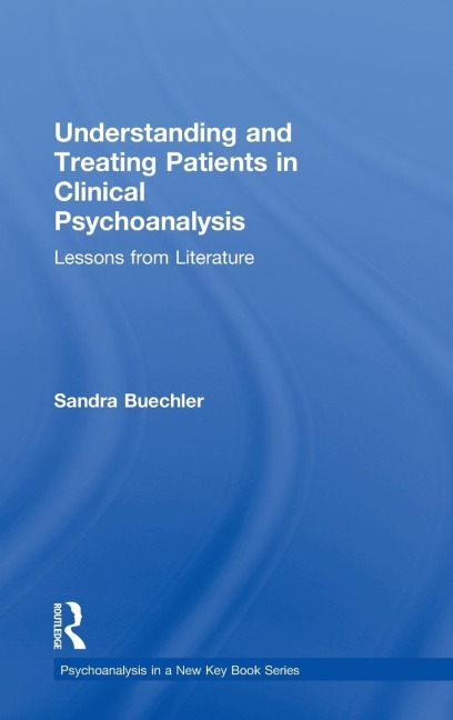 Understanding and Treating Patients in Clinical Psychoanalysis: Lessons from Literature